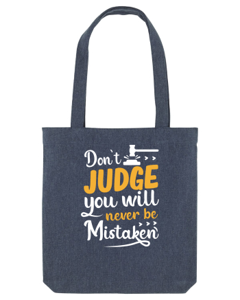 Don't Judge You Will Never Be Mistaken Midnight Blue