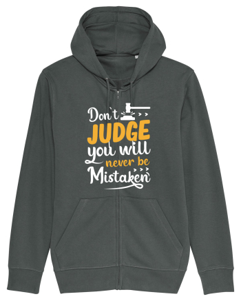 Don't Judge You Will Never Be Mistaken Anthracite