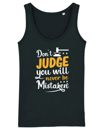 Don't Judge You Will Never Be Mistaken Black