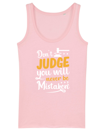 Don't Judge You Will Never Be Mistaken Cotton Pink