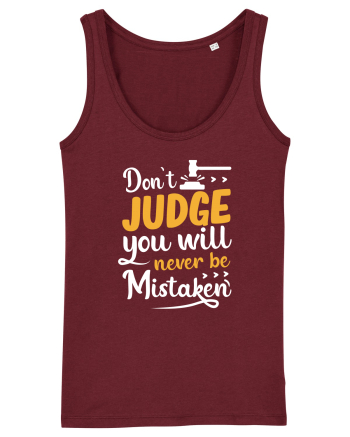 Don't Judge You Will Never Be Mistaken Burgundy
