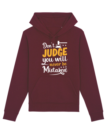 Don't Judge You Will Never Be Mistaken Burgundy