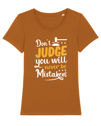 Don't Judge You Will Never Be Mistaken Roasted Orange