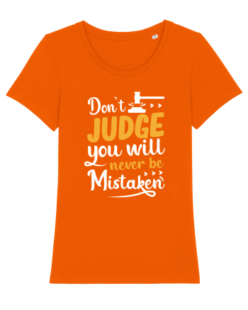 Don't Judge You Will Never Be Mistaken Bright Orange