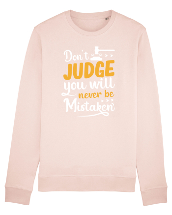 Don't Judge You Will Never Be Mistaken Candy Pink