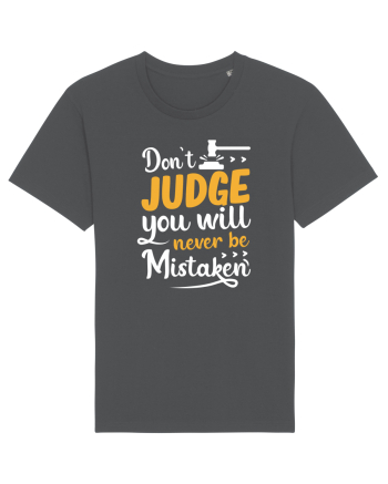 Don't Judge You Will Never Be Mistaken Anthracite