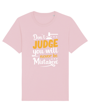 Don't Judge You Will Never Be Mistaken Cotton Pink