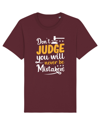 Don't Judge You Will Never Be Mistaken Burgundy