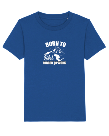 Born To Ski Forced To Work Majorelle Blue