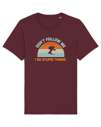 On Winter Don't Follow Me, I Do Stupid Things  Burgundy