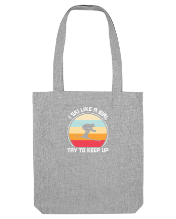 I Ski Like A Girl, Try To Keep Up Heather Grey