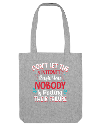 Don't Let The Internet Rush You Heather Grey