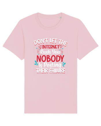 Don't Let The Internet Rush You Cotton Pink