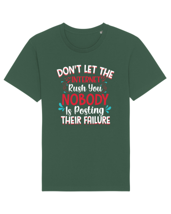 Don't Let The Internet Rush You Bottle Green
