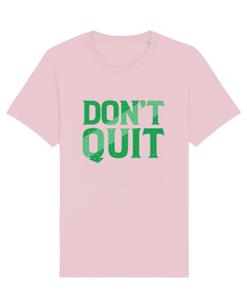 Don't Quit Cotton Pink