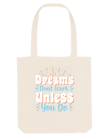 Dream Don't Work Unless You Do Natural