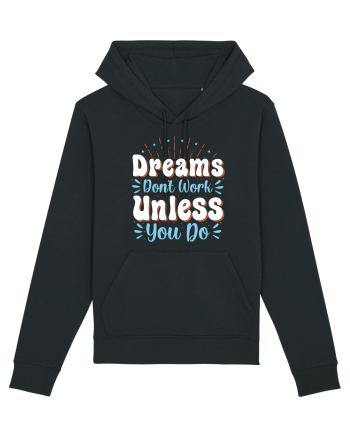 Dream Don't Work Unless You Do Black