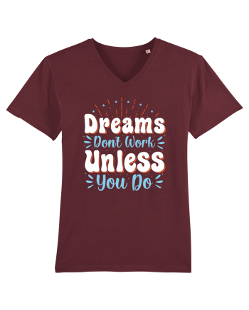 Dream Don't Work Unless You Do Burgundy