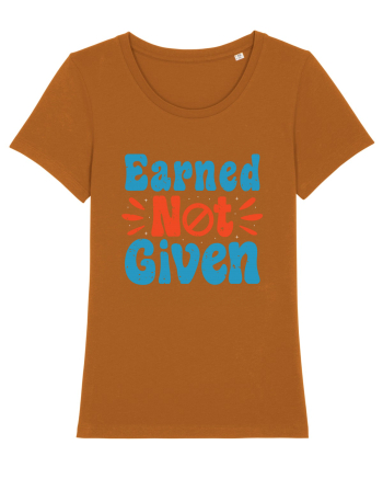 Earned Not Given Roasted Orange
