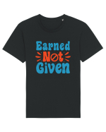 Earned Not Given Tricou mânecă scurtă Unisex Rocker