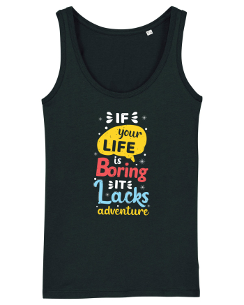 If Your Life Is Boring It Lacks Adventure Black