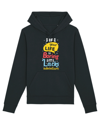 If Your Life Is Boring It Lacks Adventure Black