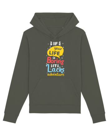If Your Life Is Boring It Lacks Adventure Khaki