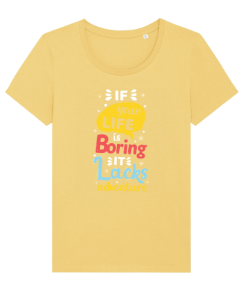 If Your Life Is Boring It Lacks Adventure Jojoba
