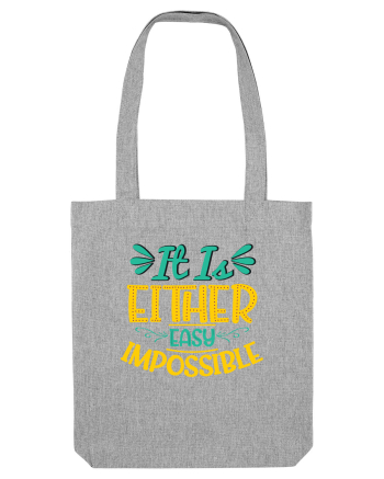 It Is Either Easy Impossible Heather Grey