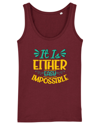 It Is Either Easy Impossible Burgundy