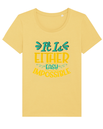 It Is Either Easy Impossible Jojoba