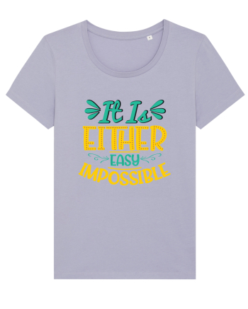 It Is Either Easy Impossible Lavender