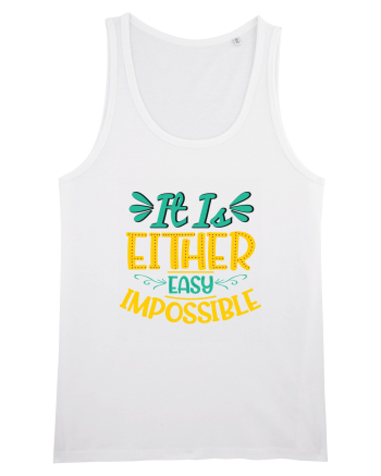 It Is Either Easy Impossible White