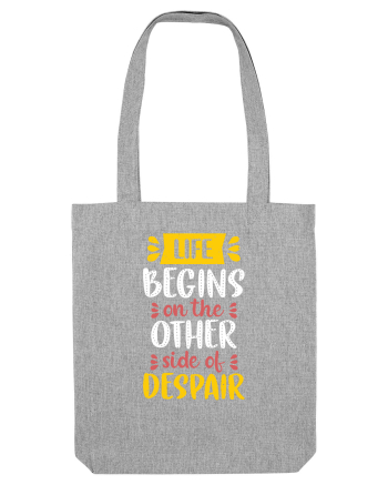 Life Begins On The Other Side Of Despair Heather Grey