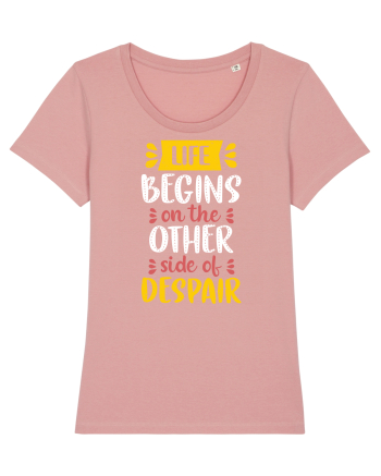 Life Begins On The Other Side Of Despair Canyon Pink