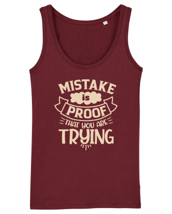 Mistake Is Proof That You Are Trying Burgundy