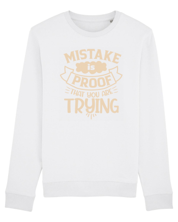 Mistake Is Proof That You Are Trying White