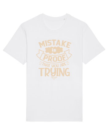 Mistake Is Proof That You Are Trying White