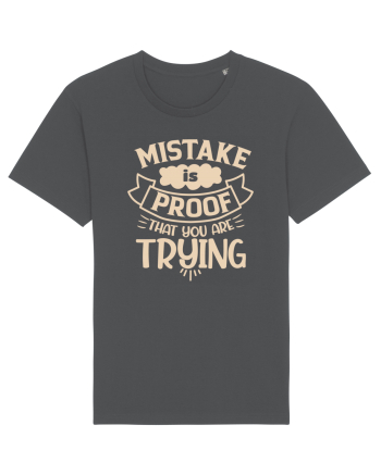 Mistake Is Proof That You Are Trying Anthracite