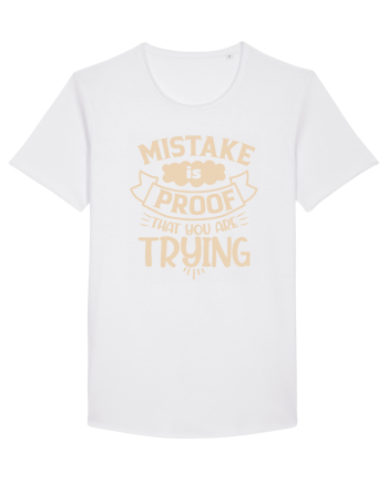Mistake Is Proof That You Are Trying White