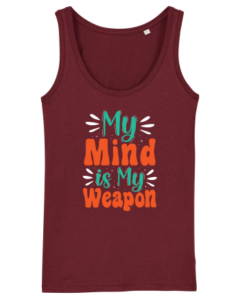 My Mind Is My Weapon Burgundy