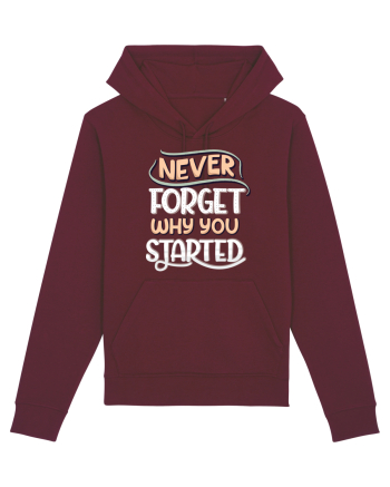 Never Forget Why You Started Burgundy