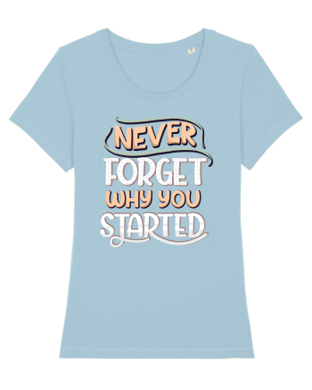 Never Forget Why You Started Sky Blue