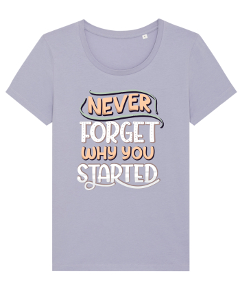 Never Forget Why You Started Lavender