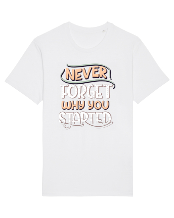 Never Forget Why You Started White