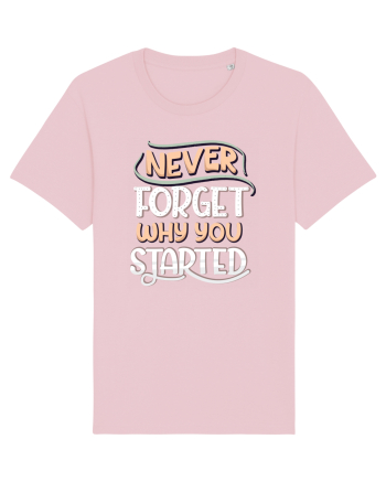 Never Forget Why You Started Cotton Pink