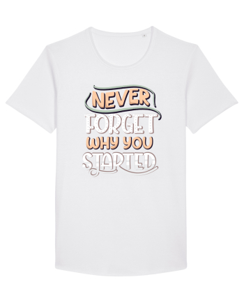 Never Forget Why You Started White
