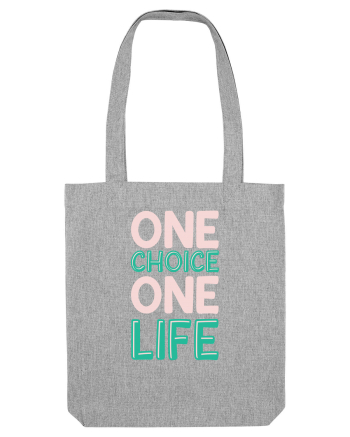 One Choice One Life Heather Grey