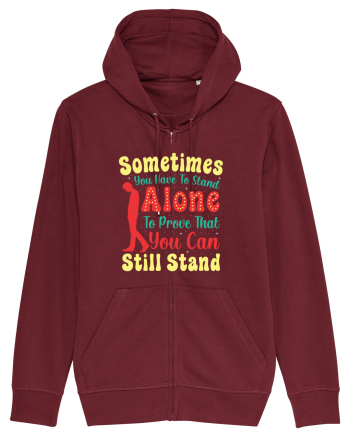 Sometimes You Have To Stand Alone Burgundy