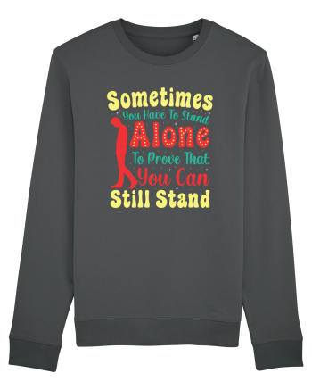 Sometimes You Have To Stand Alone Anthracite